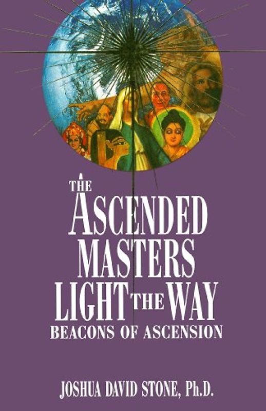 The Ascended Masters Light the Way: Beacons of Ascension (Easy-To-Read Encyclopedia of the Spiritual Path) - Stone, Joshua David