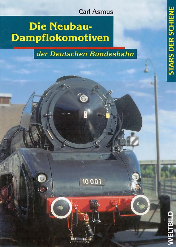 Stars der Schiene: Die Neubau-Dampflokomotiven der Deutschen Bundesbahn - Carl Asmus [Gebundene Ausgabe, Weltbild]