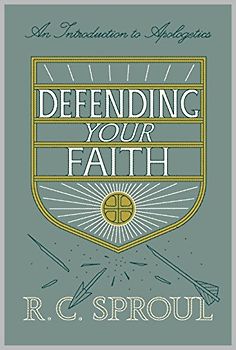 Defending Your Faith: An Introduction to Apologetics: An Introduction to Apologetics (Redesign)