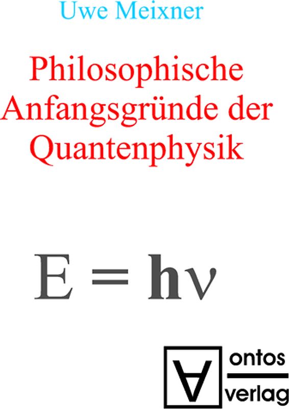 Philosophische Anfangsgründe der Quantenphysik