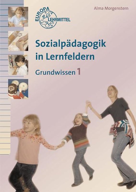 Sozialpädagogik in Lernfeldern Grundwissen Band 1. Lernfelder 1 - 4