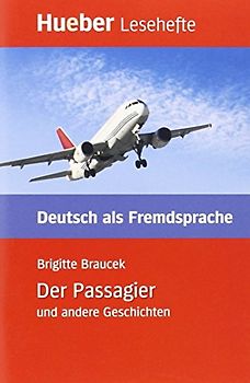 Der Passagier und andere Geschichten. Deutsch als Fremdsprache / Leseheft