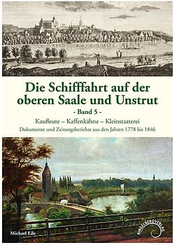 Die Schifffahrt auf der oberen Saale und Unstrut Band 5