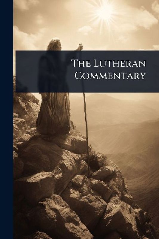 The Lutheran Commentary