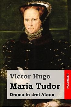 Maria Tudor: Drama in drei Akten