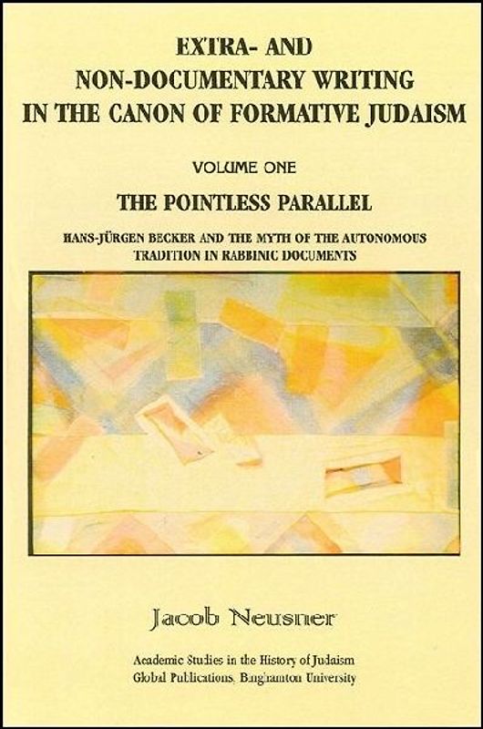 Extra- And Non-Documentary Writing in the Canon of Formative Judaism, Vol. 1