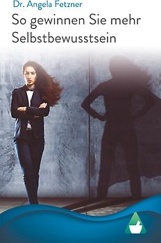 So gewinnen Sie mehr Selbstbewusstsein