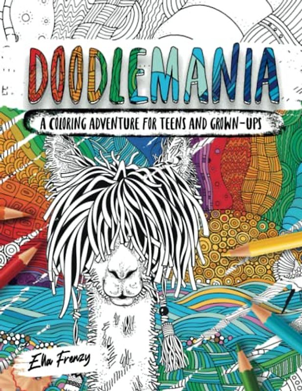 Doodlemania: -A Coloring Adventure For Teens And Grown-Ups. A Doodling World of Creativity, Tranquility, and Relaxation. (Doodlemania series)