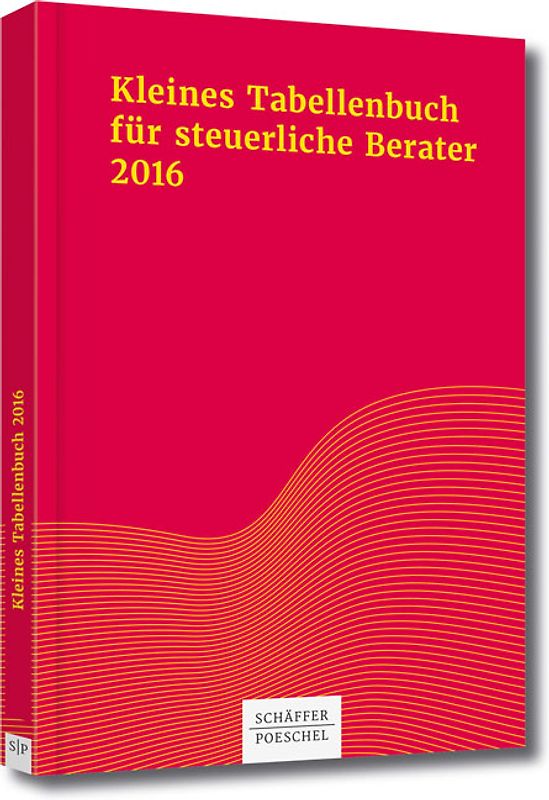 Kleines Tabellenbuch für steuerliche Berater 2016