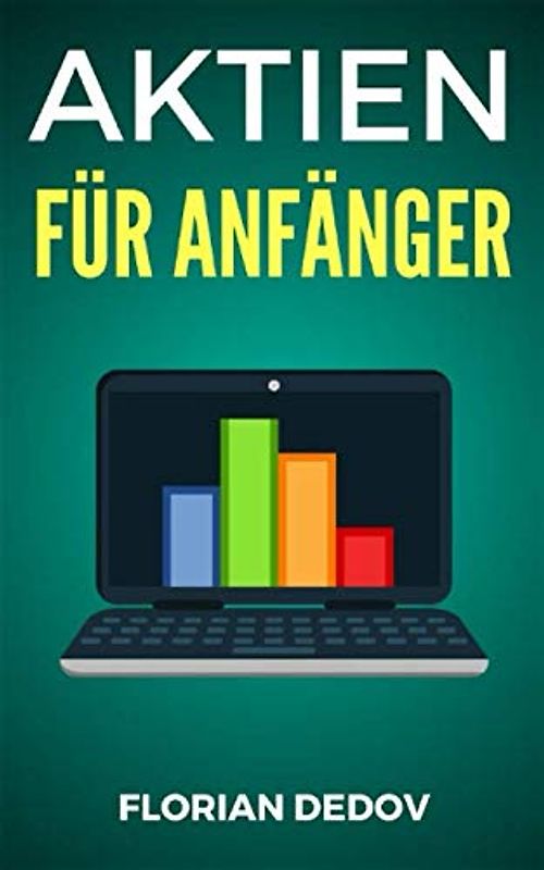 Aktien Für Anfänger: Der schnelle Einstieg (Aktien, ETFs, Investieren, Vermögensaufbau)