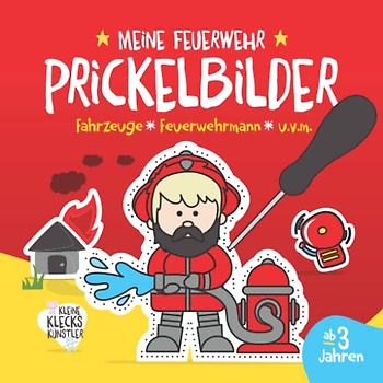 Meine Feuerwehr Prickelbilder ab 3 Jahren Fahrzeuge, Feuerwehrmann, u.v.m.: Ein erstes Bastelbuch für Kleinkinder zum Ausmalen, Prickeln und ... Prickelset. (Meine Prickelbilder ab 3 Jahren)