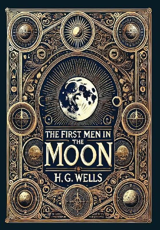 The First Men in the Moon (Collector's Edition) (Laminated Hardback with Jacket)