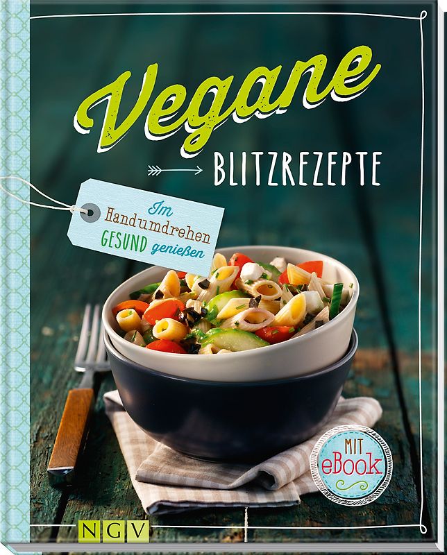 Vegane Blitzrezepte - Mit eBook