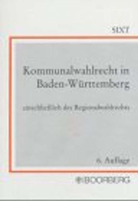 Kommunalwahlrecht in Baden-Württemberg einschliesslich des Regionalwahlrechts