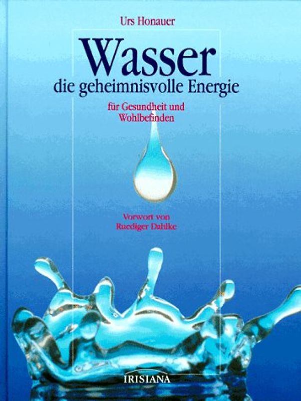 Wasser - die geheimnisvolle Energie