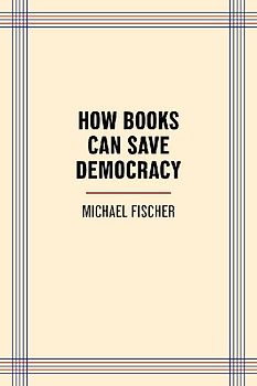 How Books Can Save Democracy