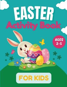 Easter Activity Book For Kids: Big & Easy Fun Large Coloring Pages Featuring Easter Themed, Dot Markers, Mazes,Cute and Paste, and Scissor ... & Preschool,Kindergarten,Ages 2-5