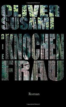 Die Knochenfrau - Oliver Susami