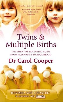Twins & Multiple Births: The Essential Parenting Guide from Pregnancy to Adulthood - Cooper M.D., Carol