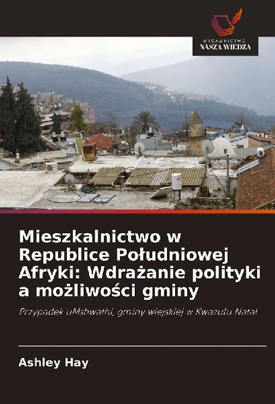 Mieszkalnictwo w Republice Po¿udniowej Afryki: Wdra¿anie polityki a mo¿liwo¿ci gminy