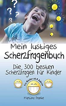 Scherzfragen Kinder ab 8 Jahren: Die 300 besten Scherzfragen! (Kinderwitze, Band 2)