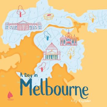 A Day in Melbourne: A Young Explorer Travel Guide to Melbourne (City Explorer)