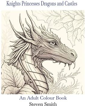 Knights, Princesses, Dragons and Castles: An Adult Fantasy Colouring Book