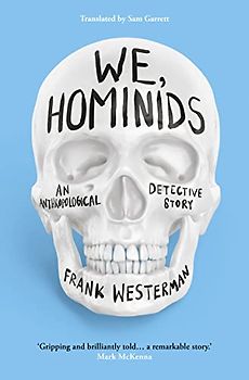 We, Hominids: An anthropological detective story