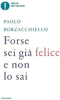 Forse sei già felice e non lo sai
