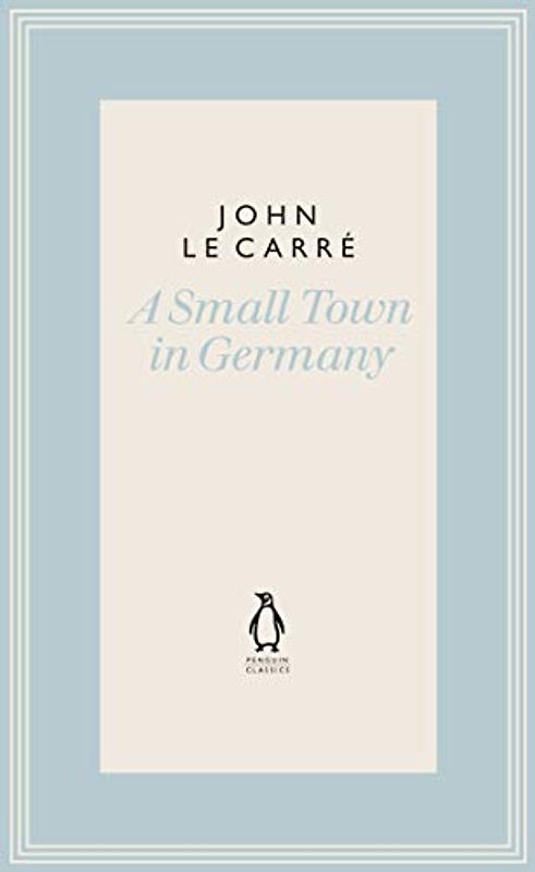 A Small Town in Germany (The Penguin John le Carré Hardback Collection)