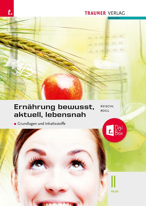 Ernährung - bewusst, aktuell, lebensnah II Grundlagen und Inhaltsstoffe