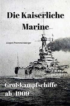 Die Kaiserliche Marine - Großkampfschiffe ab 1909