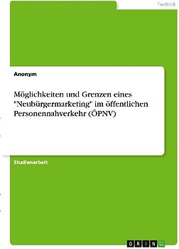Möglichkeiten und Grenzen eines "Neubürgermarketing" im öffentlichen Personennahverkehr (ÖPNV)