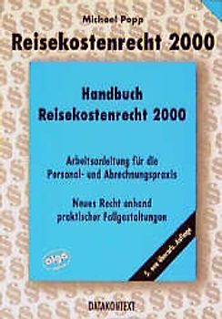 Handbuch Reisekostenrecht 2000. Arbeitsanleitung für die Personal- und Abrechnungspraxis unter Berücksichtigung der Änderungen seit dem Steuerentlastungsgesetz 1999/2000/2002