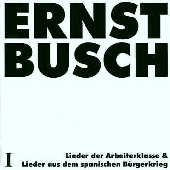 Ernst Busch - Lieder der Arbeiterklasse &...
