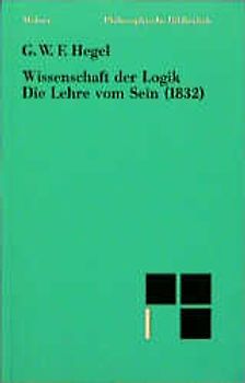Wissenschaft der Logik. Die Lehre vom Sein (1832)