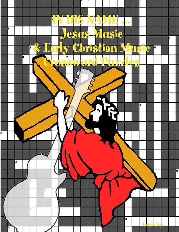 In His Name ... Jesus Music & Early Christian Music Crossword Puzzles