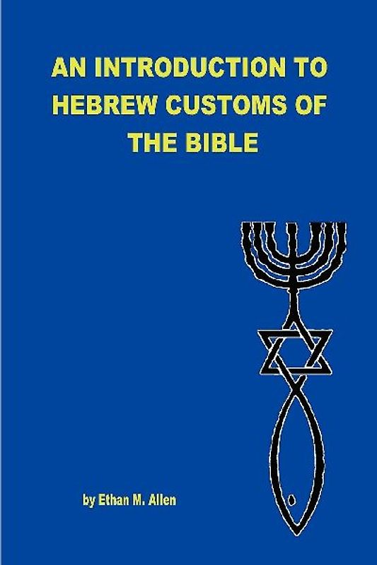 AN INTRODUCTION TO HEBREW CUSTOMS OF THE BIBLE