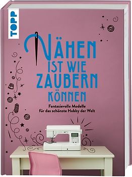 Nähen ist wie zaubern können