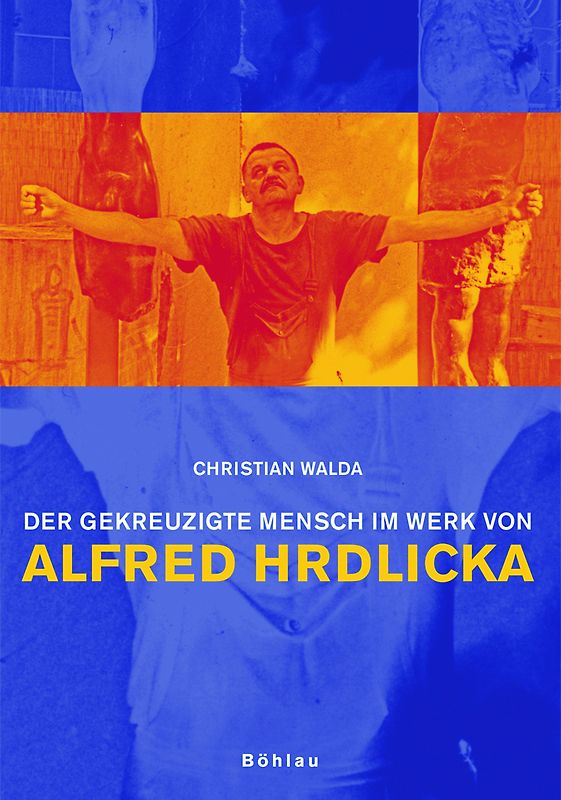 Der gekreuzigte Mensch im Werk von Alfred Hrdlicka