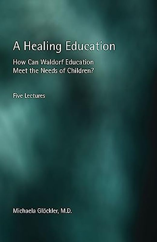 A Healing Education: How Can Waldorf Education Meet the Needs of Children?
