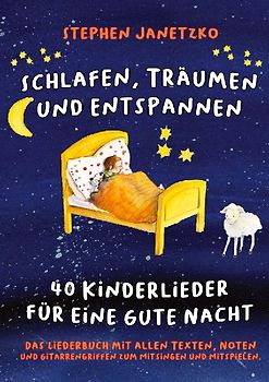Schlafen, Träumen und Entspannen - 40 Kinderlieder für eine gute Nacht