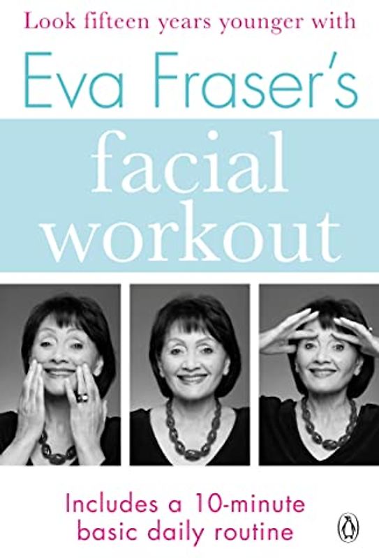 Eva Fraser's Facial Workout
