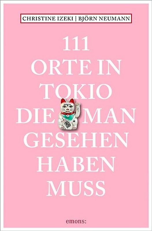 111 Orte in Tokio, die man gesehen haben muss