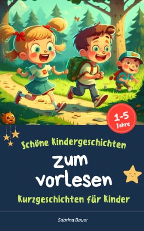 Schöne Kindergeschichten zum Vorlesen: Das Kleine Kinderbuch zum vorlesen von pädagogisch wertvollen Geschichten