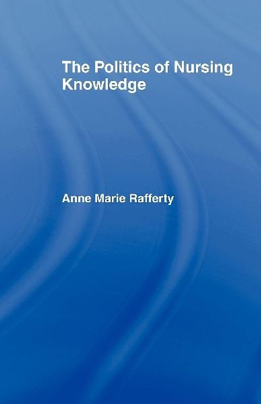 The Politics of Nursing Knowledge