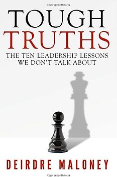 Tough Truths: The Ten Leadership Lessons We Don't Talk about - Maloney, Deirdre