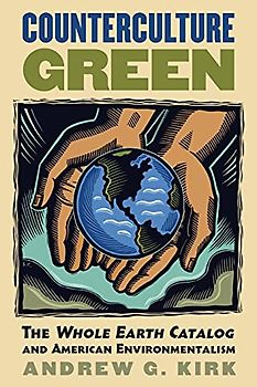 Counterculture Green: The Whole Earth Catalog and American Environmentalism (Culture America)