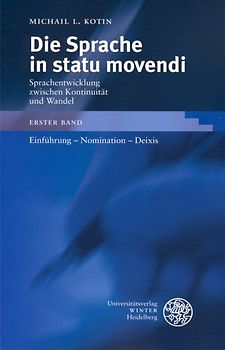 Die Sprache in statu movendi. Sprachentwicklung zwischen Kontinuität und Wandel / Einführung - Nomination - Deixis