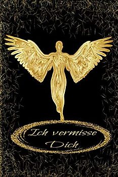 Ich vermisse Dich: Schutzengel Engel Trauer Tagebuch Blanko Andenken Buch Erinnerungen an einen Verstorbenen